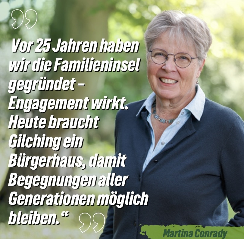 Martina Conrady: "Vor 25 Jahren haben wir die Familieninsel gegründet - Engagement wirkt. Heute braucht Gilching ein Bürgerhaus, damit Begegnungen aller Generationen möglich bleiben"